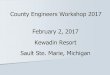 County Engineers Workshop 2017 February 2, 2017 Kewadin 