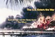 The U.S. Enters the War - DavidChapman.Org