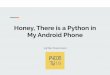 Honey, There is a Python in My Android Phone