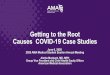 Getting to the Root Causes COVID-19 Case Studies | AMA