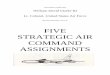 FIVE STRATEGIC AIR COMMAND ASSIGNMENTS