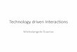 Technology driven Interactions - 188.226.147.229