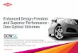 Enhanced Design Freedom and Superior Performance - Dow 