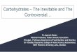 Carbohydrates – The Inevitable and The Controversial…