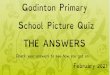 Godinton Primary School Picture Quiz THE ANSWERS