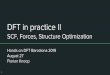 DFT in practice II SCF, Forces, Structure Optimization