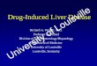 Drug-Induced Liver Disease University of Louisville