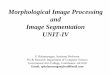 Morphological Image Processing and Image Segmentation UNIT-IV