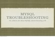 MYSQL TROUBLESHOOTING