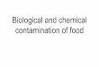 Biological and chemical contamination of food