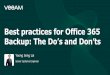 Best practices for Office 365 Backup: The Do’s andDon’ts
