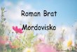 Roman Brat Mordovisko - Topindex.sk