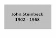 John Steinbeck 1902 -1968