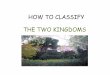 HOW TO CLASSIFY THE TWO KINGDOMS