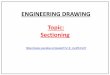 ENGINEERING DRAWING Topic: Sectioning