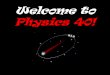Welcome to Physics 40!