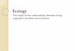 The study of the relationships between living organisms 