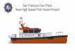 San Francisco Bar Pilots New High Speed Pilot Vessel 