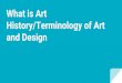 and Design History/Terminology of Art What is Art