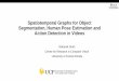 Spatiotemporal Graphs for Object Segmentation, Human Pose 