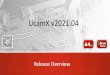 UcamX v2021.04 - Release overview