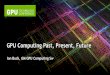 GPU Computing Past, Present, Future