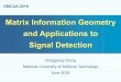 Matrix Information Geometry and Applications to Signal 