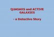 QUASARS and ACTIVE GALAXIES - a Detective Story