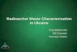 Radioactive waste Characterization in Ukraine