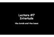 Lecture #7 Interlude