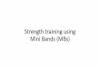 Strengthtraining using Mini Bands (MBs)