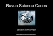 Raven Science Cases