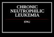 CHRONIC NEUTROPHILIC LEUKEMIA - HemePathReview