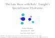 The Late Show with Rob! Tonightâ€™s Special Guest: Hydrazine
