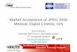 Market Acceptance of JPEG 2000 Medical, Digital Cinema, GIS