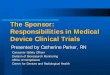 The Sponsor: Responsibilities in Medical Device Clinical Trials