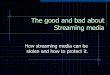 The good and bad about Streaming media
