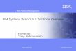 IBM Systems Director 6.1: Technical Overview Presenter: Tony