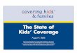 The State of Kidsâ€™ Coverage - Covering Kids & Families