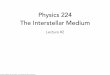 Physics 224 The Interstellar Medium