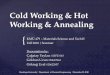 Cold Working & Hot Working & Annealing - Hacettepe œniversitesi