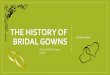 THE HISTORY OF BRIDAL GOWNS By Tamar Adler