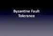 Byzan&ne Fault Tolerance