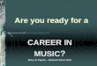 Are you ready for a CAREER IN MUSIC