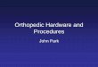Orthopedic Hardware and Procedures