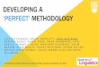 DEVELOPING A ‘PERFECT’ METHODOLOGY