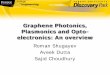 Graphene Photonics, Plasmonics and Opto- electronics