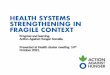 HEALTH SYSTEMS STRENGTHENING IN FRAGILE CONTEXT