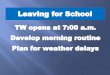 Develop morning routine Plan for weather delays TW opens 