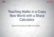 Teaching Maths in a Crazy New World with a Sharp Calculator